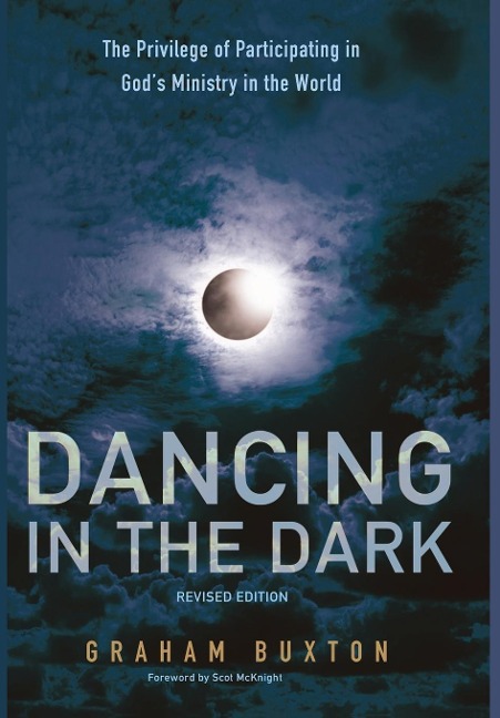 Dancing in the Dark, Revised Edition: The Privilege of Participating in God's Ministry in the World