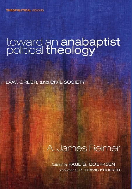 Toward an Anabaptist Political Theology: Law, Order, and Civil Society