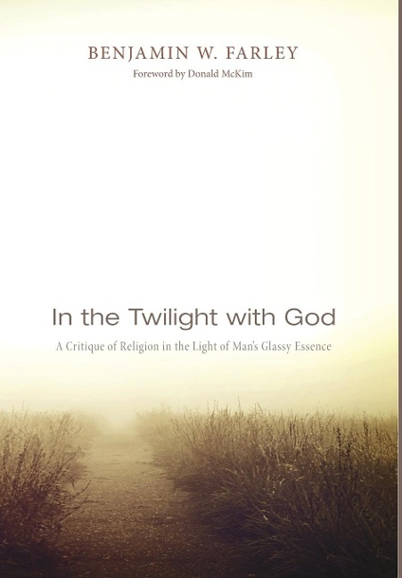 In the Twilight with God: A Critique of Religion in the Light of Mans Glassy Essence