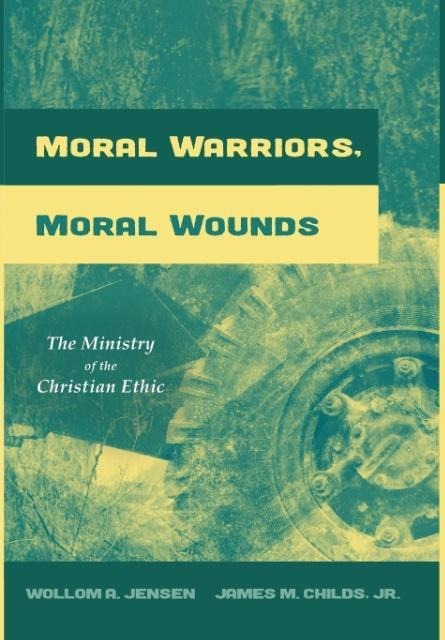 Moral Warriors, Moral Wounds: The Ministry of the Christian Ethic