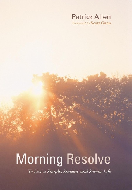 Morning Resolve: To Live a Simple, Sincere, and Serene Life