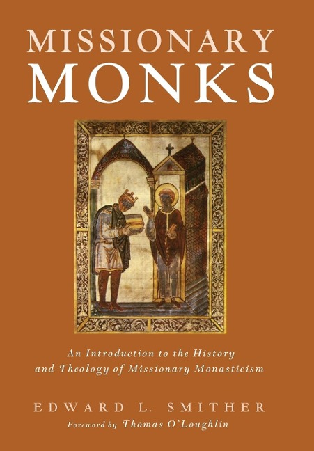 Missionary Monks: An Introduction to the History and Theology of Missionary Monasticism