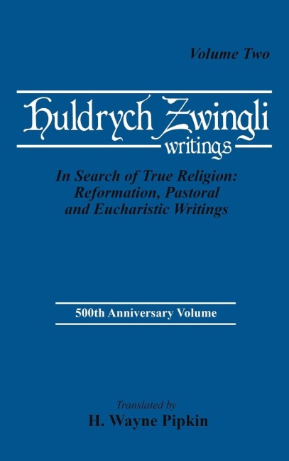 In Search of True Religion: Reformation, Pastoral, and Eucharistic Writings