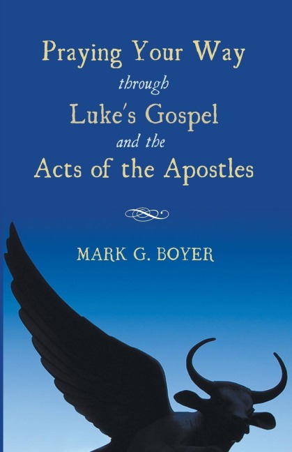 Praying Your Way through Lukes Gospel and the Acts of the Apostles