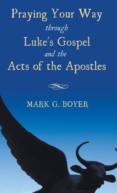 Praying Your Way through Lukes Gospel and the Acts of the Apostles