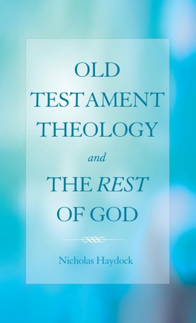 Old Testament Theology and the Rest of God