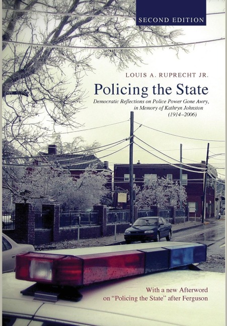 Policing the State, Second Edition: Democratic Reflections on Police Power Gone Awry, in Memory of Kathryn Johnston (1914-2006)
