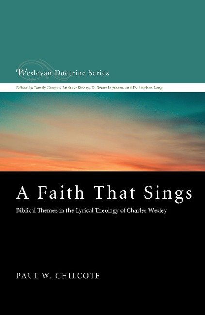A Faith That Sings: Biblical Themes in the Lyrical Theology of Charles Wesley