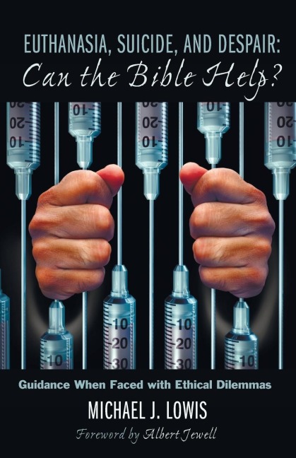 Euthanasia, Suicide, and Despair: Can the Bible Help?