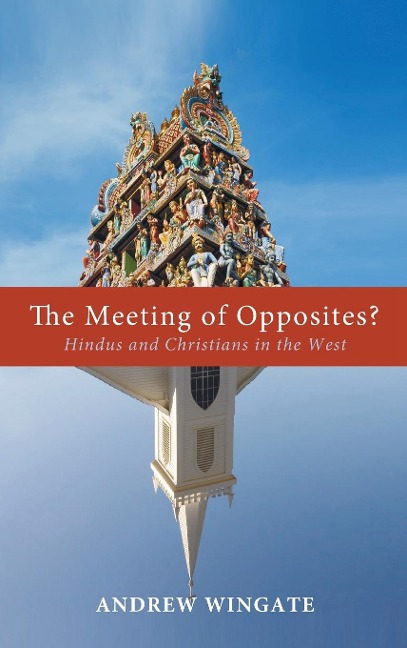 The Meeting of Opposites?: Hindus and Christians in the West