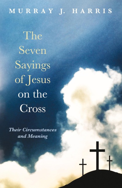 The Seven Sayings of Jesus on the Cross