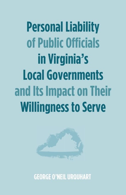 Personal Liability of Public Officials in Virginias Local Governments and Its Impact on Their Willingness to Serve