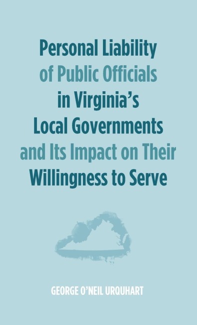 Personal Liability of Public Officials in Virginias Local Governments and Its Impact on Their Willingness to Serve
