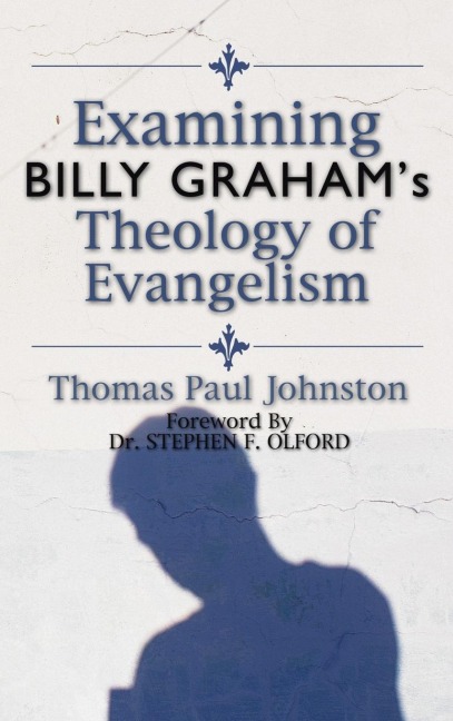 Examining Billy Grahams Theology of Evangelism