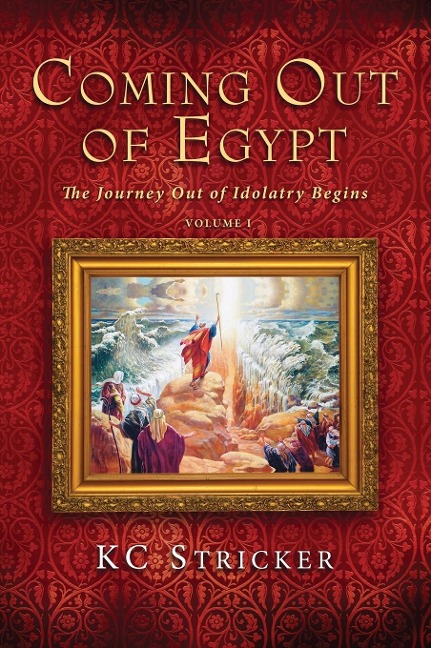 Coming Out of Egypt: The Journey Out of Idolatry Begins