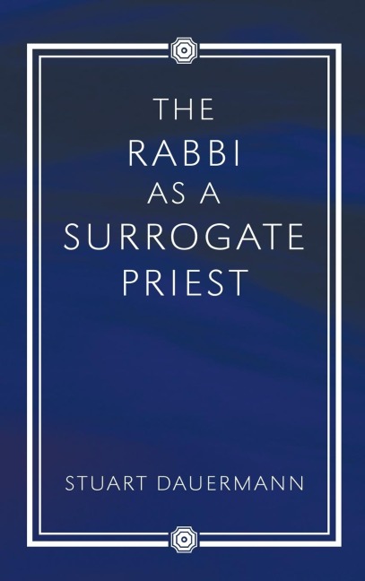 The Rabbi as a Surrogate Priest