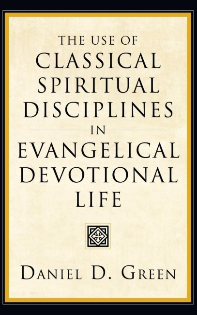 The Use of Classical Spiritual Disciplines in Evangelical Devotional Life