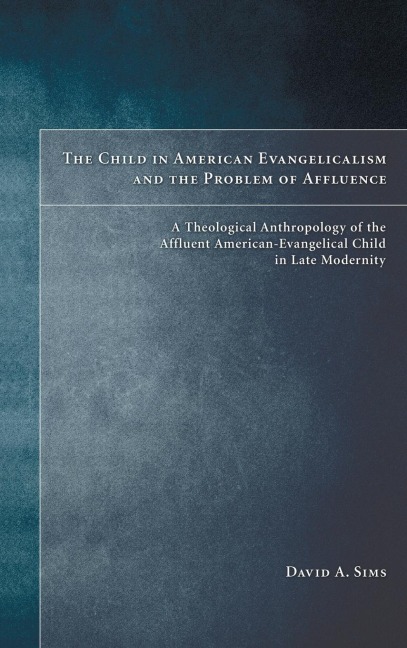 The Child in American Evangelicalism and the Problem of Affluence