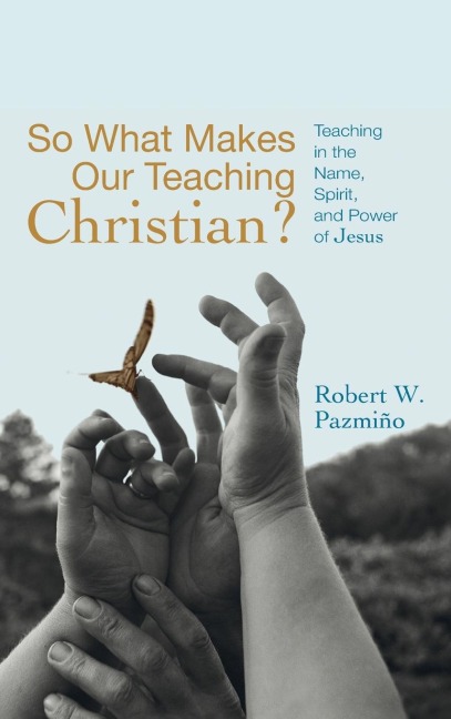 So What Makes Our Teaching Christian?