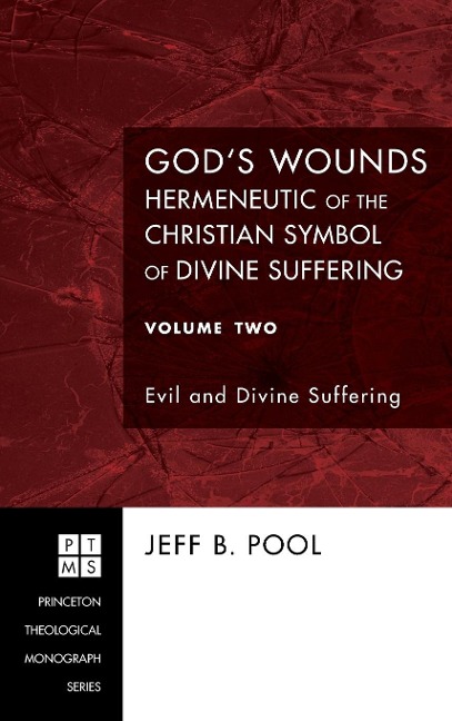 Gods Wounds: Hermeneutic of the Christian Symbol of Divine Suffering, Volume Two