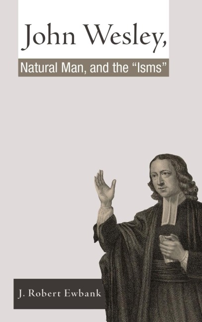 John Wesley, Natural Man, and the Isms