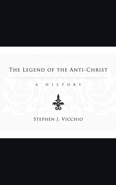 The Legend of the Anti-Christ