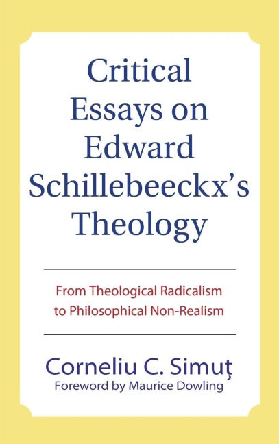 Critical Essays on Edward Schillebeeckxs Theology