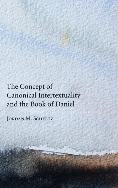 The Concept of Canonical Intertextuality and the Book of Daniel
