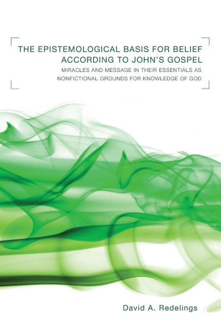 The Epistemological Basis for Belief according to Johns Gospel