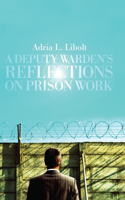 A Deputy Wardens Reflections on Prison Work
