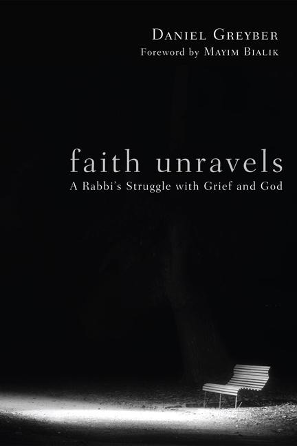 Faith Unravels: A Rabbis Struggle with Grief and God
