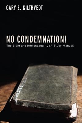 No Condemnation!: The Bible and Homosexuality (a Study Manual)