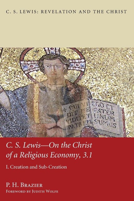C.S. Lewis--On the Christ of a Religious Economy, 3.1: I. Creation and Sub-Creation