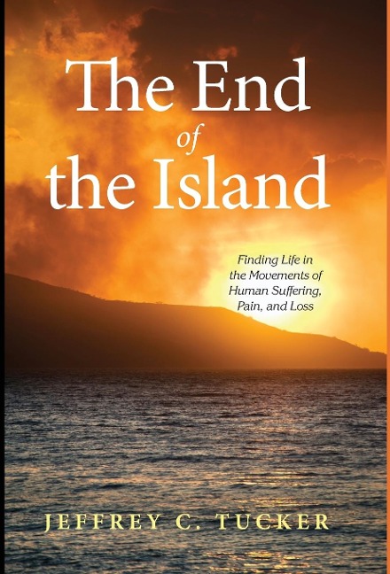 The End of the Island: Finding Life in the Movements of Human Suffering, Pain, and Loss