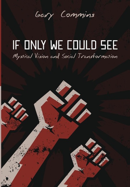 If Only We Could See: Mystical Vision and Social Transformation