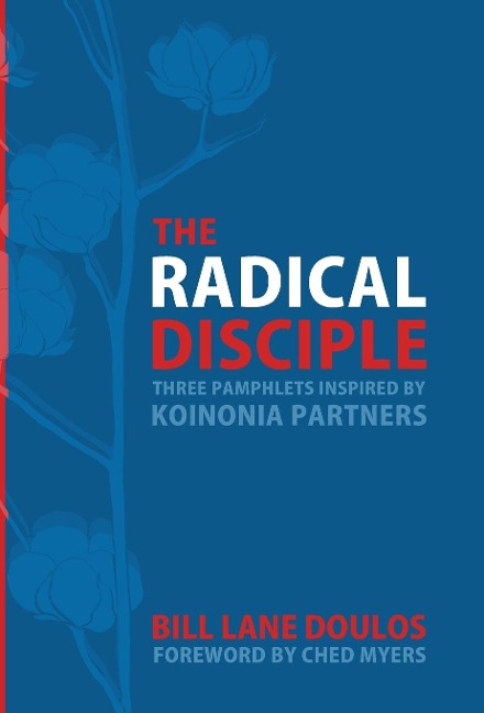 The Radical Disciple: Three Pamphlets Inspired by Koinonia Partners