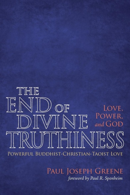 The End of Divine Truthiness: Love, Power, and God