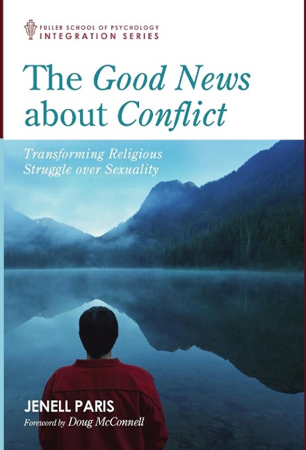 The Good News about Conflict: Transforming Religious Struggle Over Sexuality