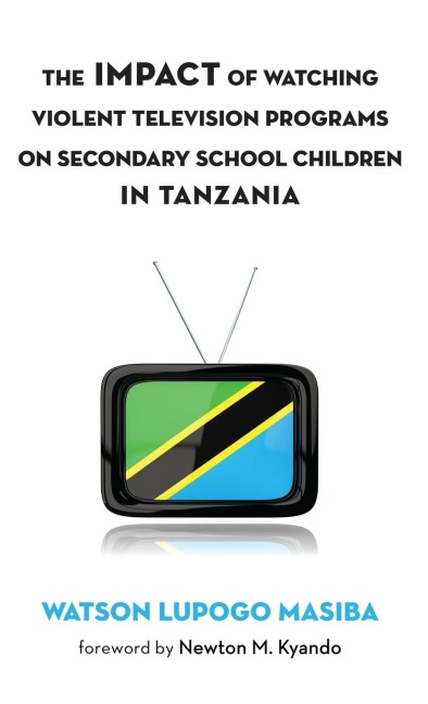The Impact of Watching Violent Television Programs on Secondary School Children in Tanzania