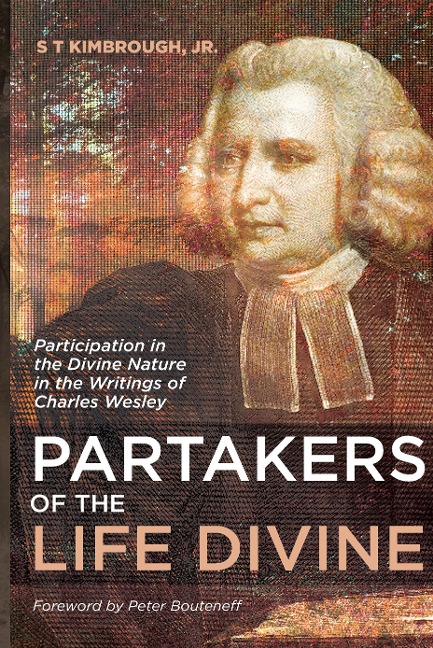 Partakers of the Life Divine: Participation in the Divine Nature in the Writings of Charles Wesley