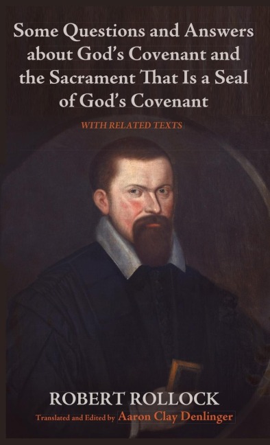 Some Questions and Answers about Gods Covenant and the Sacrament That Is a Seal of Gods Covenant