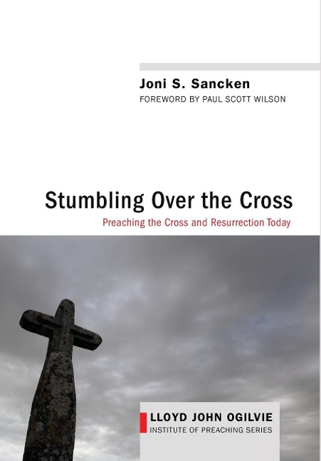 Stumbling Over the Cross: Preaching the Cross and Resurrection Today