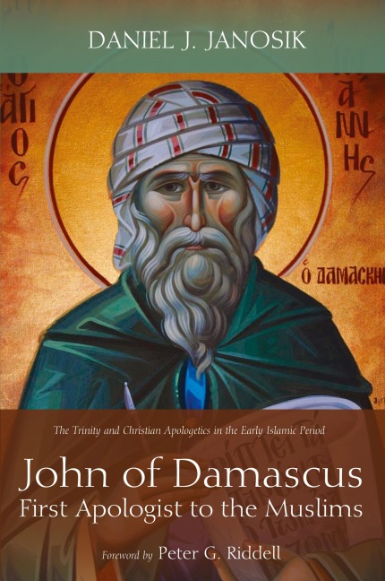 John of Damascus, First Apologist to the Muslims