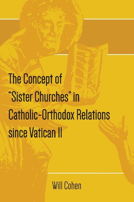 The Concept of Sister Churches in Catholic-Orthodox Relations since Vatican II