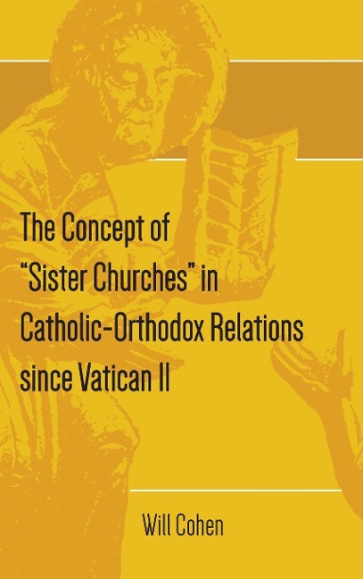 The Concept of Sister Churches in Catholic-Orthodox Relations since Vatican II