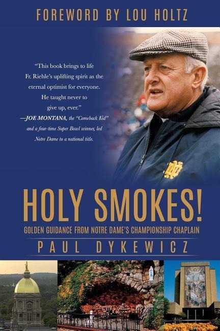 Holy Smokes!: Golden Guidance from Notre Dames Championship Chaplain