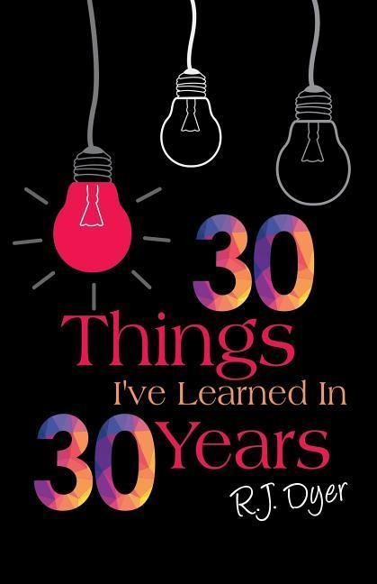 30 Things Ive Learned in 30 Years