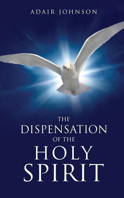 The Dispensation of the Holy Spirit