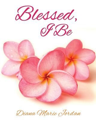 Blessed, I Be