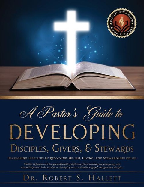 A Pastors Guide to Developing Disciples, Givers, & Stewards